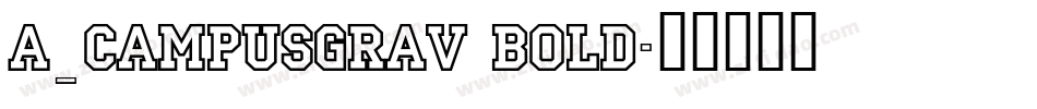 a_CampusGrav Bold字体转换